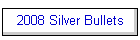 2008 Silver Bullets